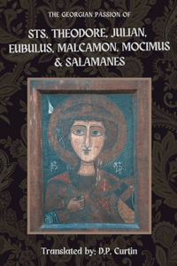 Georgian Passion of Sts. Theodore, Julian, Eubulus, Malcamon, & Salamanes