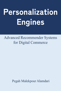 Personalization Engines: Advanced Recommender Systems for Digital Commerce