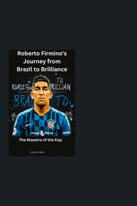 Roberto Firmino's Journey from Brazil to Brilliance