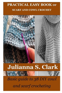 Practical Easy Book of Scarf and Cowl Crochet