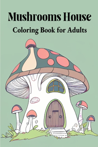 Mushrooms House Coloring Book for Adults