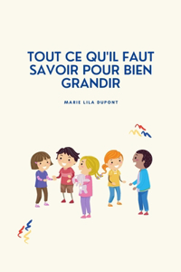 Tout ce qu'il faut savoir pour bien grandir
