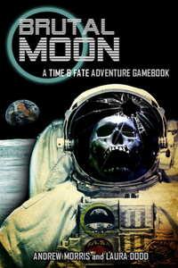 Brutal Moon: A Time & Fate Adventure Gamebook