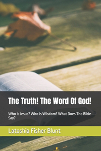 The Truth! The Word Of God!