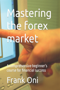 Mastering the forex market