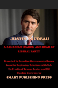 Justin Trudeau a Canadian Leader and Head of Liberal Party