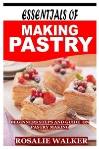 Essentials of Making Pastry