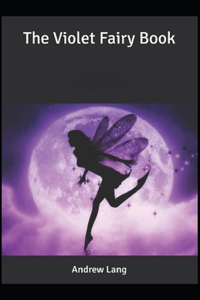 The Violet Fairy Book Andrew Lang [Annotated]