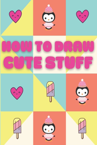 How To Draw Cute Stuff