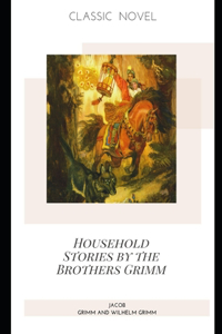 Household Stories by the Brothers Grimm