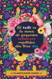 El éxito es la suma de pequeños esfuerzos repetidos día a día (Planificador Diario)