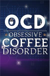 OCD Obsessive Coffee Disorder