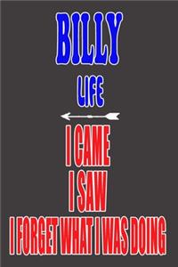 BILLY life I came I saw I forget what I was doing