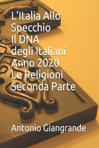 L'Italia Allo Specchio Il DNA degli Italiani Anno 2020 Le Religioni Seconda Parte