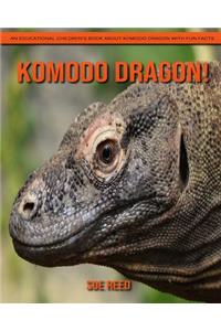 Komodo dragon! An Educational Children's Book about Komodo dragon with Fun Facts