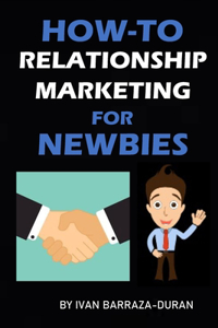 How-To Relationship Marketing For Newbies