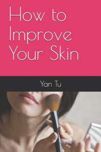 How to Improve Your Skin