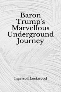 Baron Trump's Marvellous Underground Journey