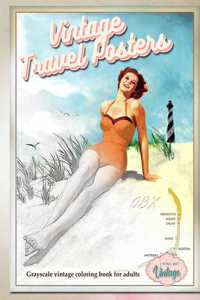 VINTAGE TRAVEL POSTERS - Grayscale vintage coloring book for adults