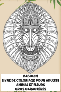 Livre de coloriage pour adultes - Gros caractères - Animal et fleurs - Babouin