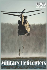 Military Helicopters 2021 Wall Calendar