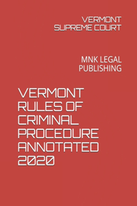 Vermont Rules of Criminal Procedure Annotated 2020