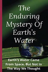 Enduring Mystery Of Earth's Water