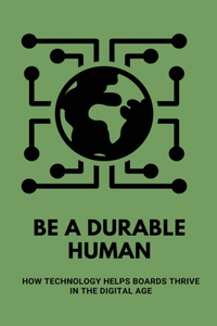 Be A Durable Human