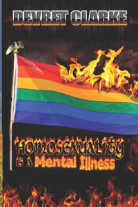 Homosexuality is a Mental Illness