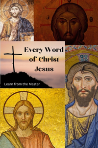 Every Word of Christ Jesus