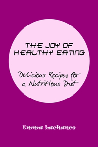 The Joy of Healthy Eating