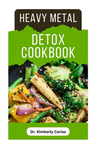 Heavy Metal Detox Cookbook