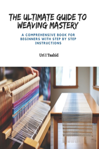 Ultimate Guide to Weaving Mastery