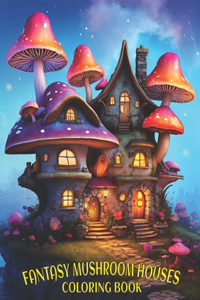 Fantasy Mushroom Houses Coloring Book