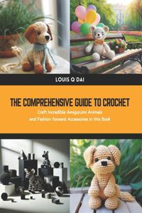 The Comprehensive Guide to Crochet