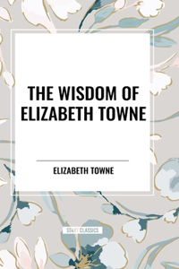 Wisdom of Elizabeth Towne