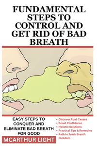 Fundamental Steps to Control and Get Rid of Bad Breath