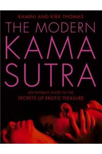 The Modern Kama Sutra: An Intimate Guide to the Secrets of Erotic Pleasure