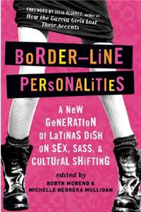 Border-Line Personalities: A New Generation of Latinas Dish on Sex, Sass, and Cultural Shifting