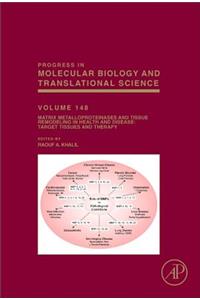 Matrix Metalloproteinases and Tissue Remodeling in Health and Disease: Target Tissues and Therapy (Volume 148) (Progress in Molecular Biology and Translational Science, Volume 148)