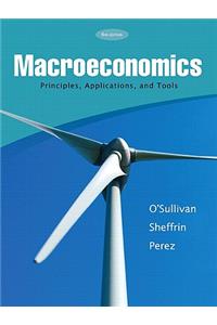 Macroeconomics Principles, Applications & Tools Plus Myeconlab Student Access Card Kit