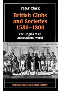 British Clubs and Societies 1580-1800