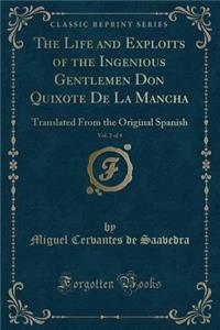 The Life and Exploits of the Ingenious Gentlemen Don Quixote de la Mancha, Vol. 2 of 4