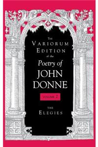 Variorum Edition of the Poetry of John Donne, Volume 2
