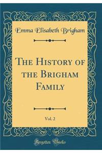 The History of the Brigham Family, Vol. 2 (Classic Reprint)