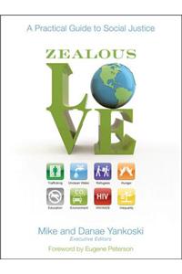 Zealous Love: A Practical Guide to Social Justice: A Practical Guide to Social Justice