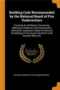 Building Code Recommended by the National Board of Fire Underwriters