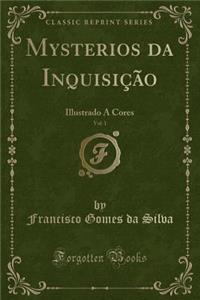 Mysterios Da InquisiÃ§Ã£o, Vol. 1: Illustrado a Cores (Classic Reprint)
