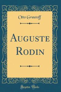 Auguste Rodin (Classic Reprint)