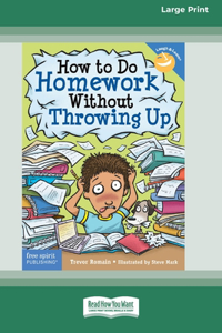 How to Do Homework Without Throwing Up [Standard Large Print 16 Pt Edition]